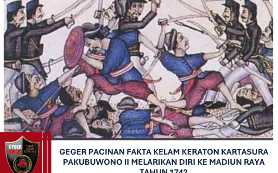 Geger Pacinan Fakta Kelam Keraton Kartasura Pakubuwono II Melarikan diri Ke Madiun Raya Tahun 1742